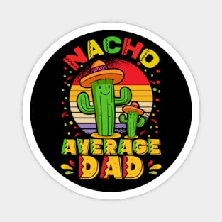 Nacho Average Dad Magnet